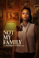 Watch Not My Family: The Monique Smith Story 9Movies