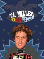 Watch T.J. Miller: No Real Reason 9Movies