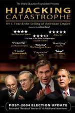 Watch Hijacking Catastrophe 911 Fear & the Selling of American Empire 9Movies