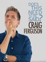 Watch Craig Ferguson: Does This Need to Be Said? 9Movies