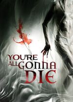 Watch You\'re All Gonna Die 9Movies