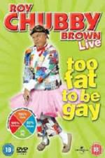 Watch Roy Chubby Brown: Too Fat To Be Gay 9Movies