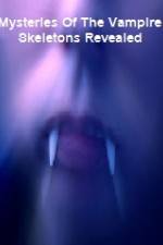 Watch Mysteries Of The Vampire Skeletons Revealed 9Movies