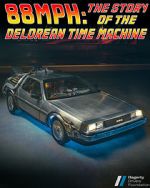 Watch 88MPH: The Story of the DeLorean Time Machine 9Movies