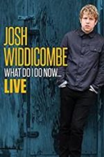 Watch Josh Widdicombe: What Do I Do Now 9Movies