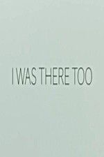 Watch I Was There Too 9Movies