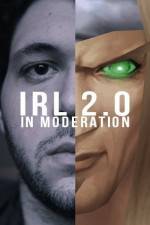 Watch IRL 2.0 in Moderation 9Movies