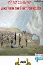 Watch Ice Age Columbus Who Were the First Americans 9Movies
