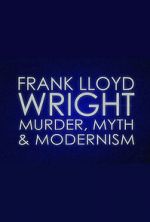 Watch Frank Lloyd Wright: Murder, Myth & Modernism 9Movies