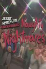 Watch Jerry Springer  Uncensored Naughty Nightmares 9Movies