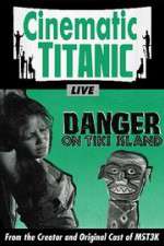 Watch Cinematic Titanic: Danger on Tiki Island 9Movies