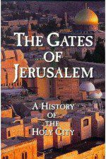 Watch The Gates of Jerusalem A History of the Holy City 9Movies