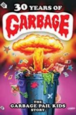 Watch 30 Years of Garbage: The Garbage Pail Kids Story 9Movies