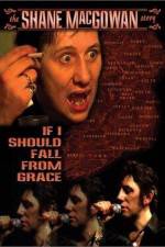 Watch If I Should Fall from Grace The Shane MacGowan Story 9Movies
