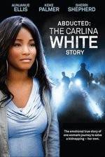 Watch Abducted The Carlina White Story 9Movies