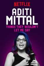 Watch Aditi Mittal: Things They Wouldn\'t Let Me Say 9Movies