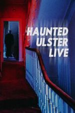 Watch Haunted Ulster Live 9Movies