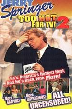 Watch Jerry Springer To Hot For TV 2 9Movies