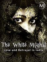 Watch Love and Betrayal in India: The White Mughal 9Movies