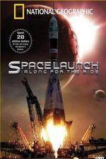 Watch National Geographic Special Space Launch - Along For the Ride 9Movies
