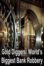 Watch Gold Diggers: The World's Biggest Bank Robbery 9Movies