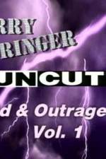 Watch Jerry Springer Wild  and Outrageous Vol 1 9Movies