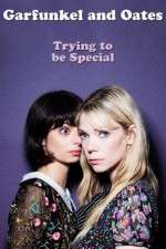 Watch Garfunkel and Oates: Trying to Be Special 9Movies