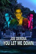Watch Joe Derosa You Let Me Down 9Movies