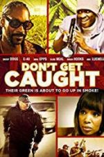 Watch Don\'t Get Caught 9Movies