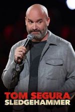 Watch Tom Segura: Sledgehammer 9Movies