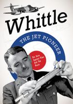 Watch Whittle: The Jet Pioneer 9Movies