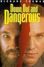 Watch Down Out & Dangerous 9Movies