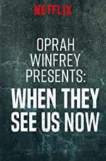 Watch Oprah Winfrey Presents: When They See Us Now 9Movies