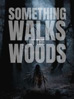 Watch Something Walks in the Woods 9Movies
