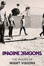 Watch Imagine Dragons: The Making Of Night Visions 9Movies