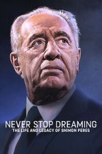 Watch Never Stop Dreaming: The Life and Legacy of Shimon Peres 9Movies