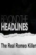Watch Beyond the Headlines: The Real Romeo Killer 9Movies