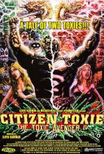 Watch Citizen Toxie: The Toxic Avenger IV 9Movies