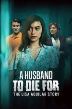 Watch A Husband to Die For: The Lisa Aguilar Story 9Movies