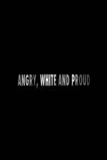 Watch Angry, White and Proud 9Movies