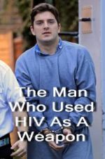 Watch The Man Who Used HIV As A Weapon 9Movies
