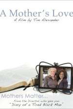 Watch Tim Alexanders A Mothers Love 9Movies