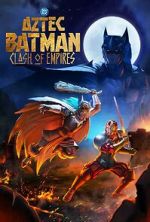 Watch Aztec Batman: Clash of Empires 9Movies