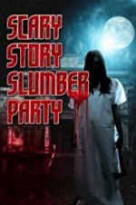 Watch Scary Story Slumber Party 9Movies