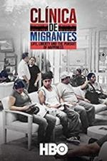 Watch Clnica de Migrantes: Life, Liberty, and the Pursuit of Happiness 9Movies