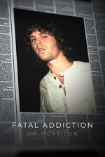 Watch Fatal Addiction: Jim Morrison 9Movies