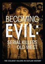 Watch Becoming Evil: Serial Killers of the Old West 9Movies