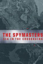 Watch Spymasters: CIA in the Crosshairs 9Movies