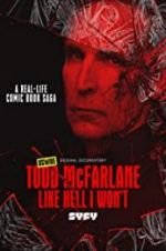 Watch Todd McFarlane: Like Hell I Won\'t 9Movies