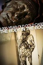 Watch 4,000-Year-Old Cold Case: The Body in the Bog 9Movies